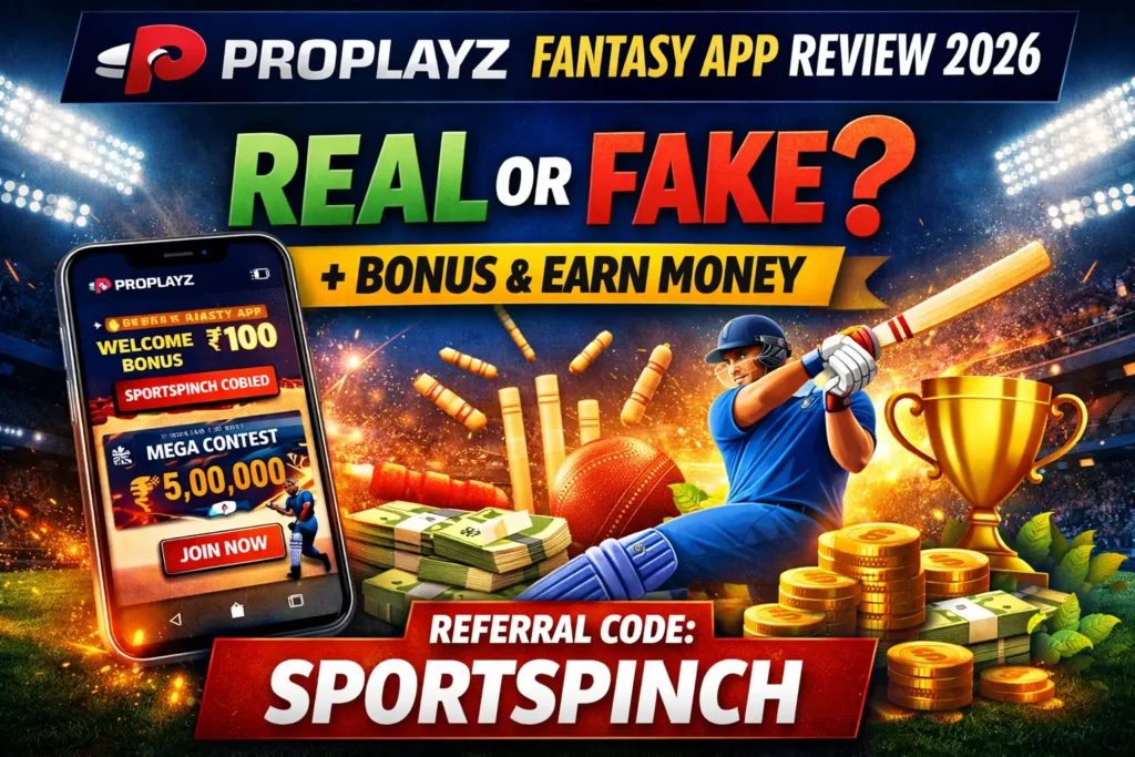 ProPlayz Fantasy App Review 2026 – Real or Fake Bonus & Earning Guide