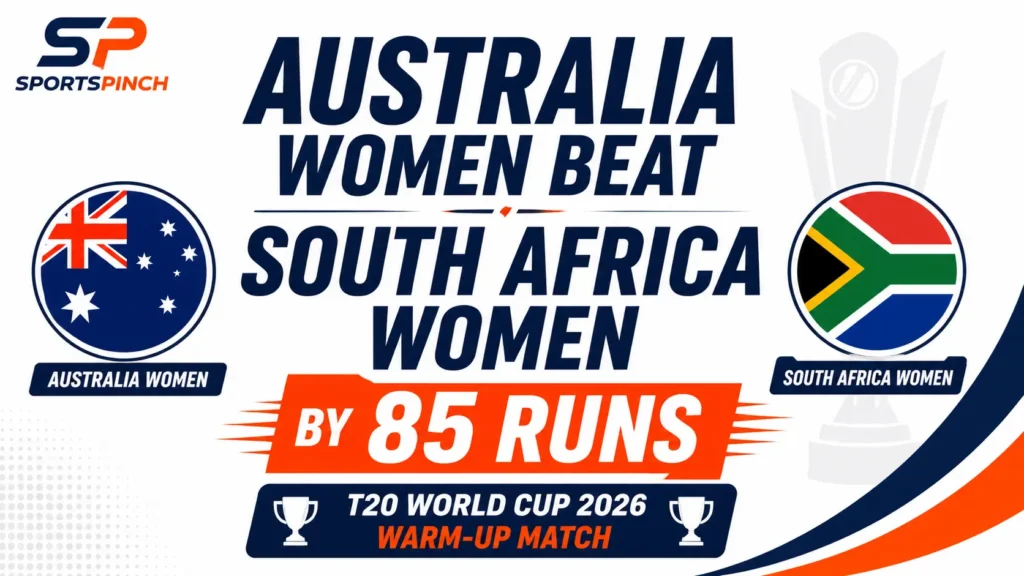 Australia Women beat South Africa Women by 85 Runs in T20 World Cup 2026 Warm-Up Match