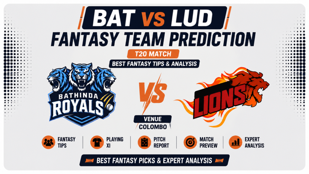 BAT vs LUD Fantasy Team Prediction