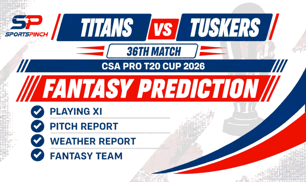 Titans vs Tuskers Fantasy Prediction, CSA Pro T20 Cup 2026
