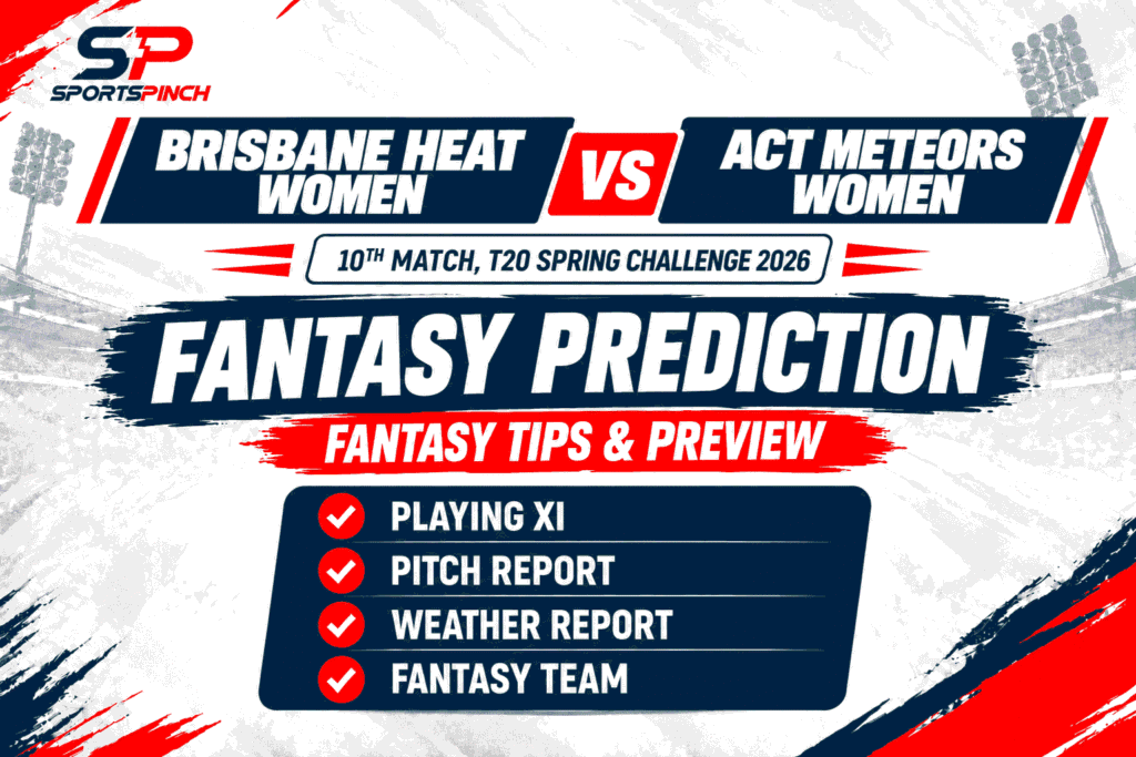 Brisbane Heat Women vs ACT Meteors Women Fantasy Team Prediction – T20 Spring Challenge 2026