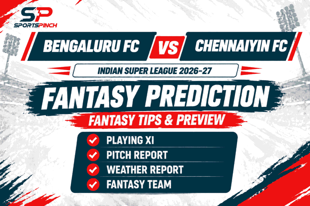 Bengaluru FC vs Chennaiyin FC Fantasy Prediction – ISL 2026-27