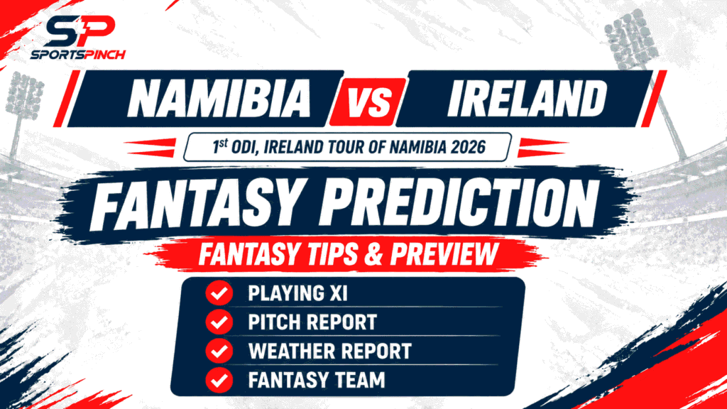 Namibia vs Ireland Fantasy Prediction, Fantasy Tips and Preview for the 1st ODI, Ireland Tour of Namibia 2026
