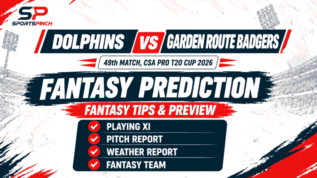 Dolphins vs Garden Route Badgers fantasy prediction banner for the 49th match of CSA Pro T20 Cup 2026 featuring playing XI, pitch report, weather report and fantasy team tips.