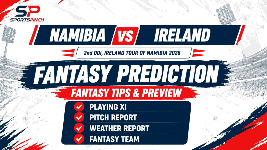Namibia vs Ireland 2nd ODI Fantasy Prediction and Match Preview 2026