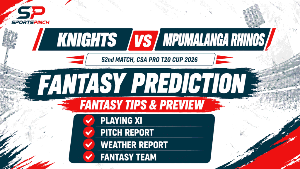 Knights vs Mpumalanga Rhinos Fantasy Prediction – CSA Pro T20 Cup 2026