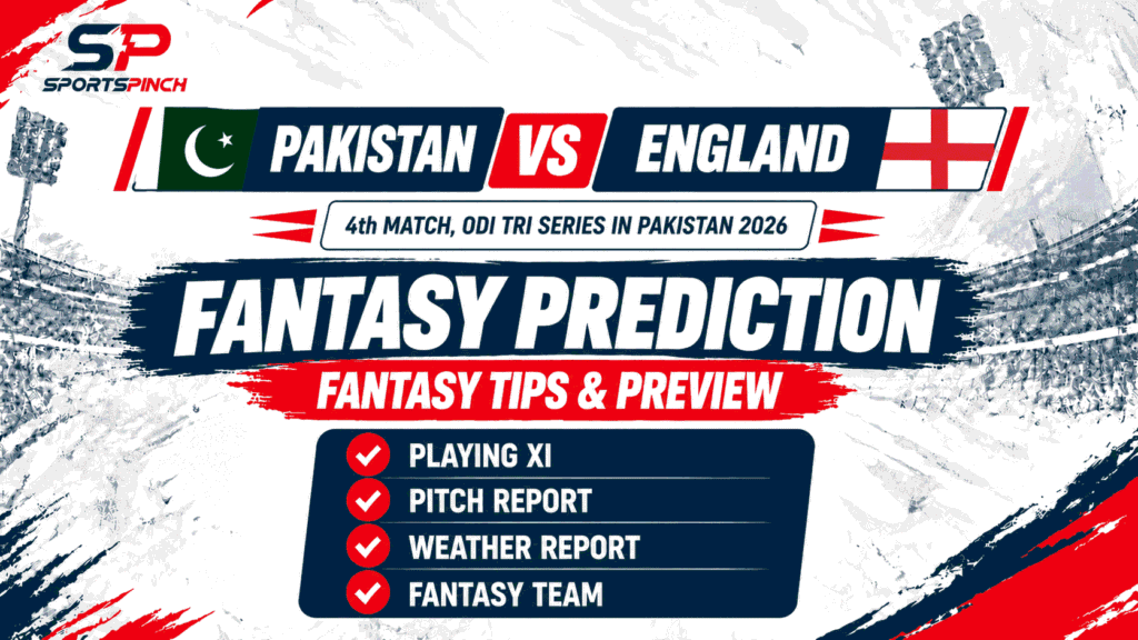 Pakistan vs England Fantasy Prediction, Fantasy Tips and Preview for the 4th Match of ODI Tri Series in Pakistan 2026